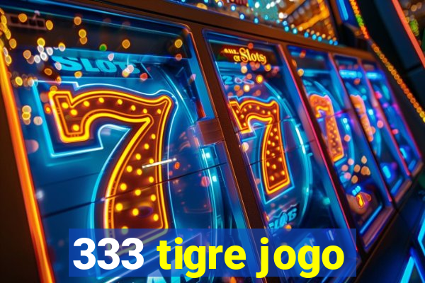 333 tigre jogo